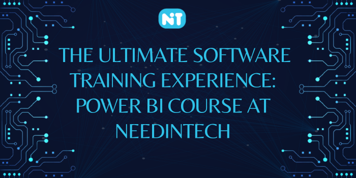 The Ultimate Software Training Experience: Power BI Course at Needintech