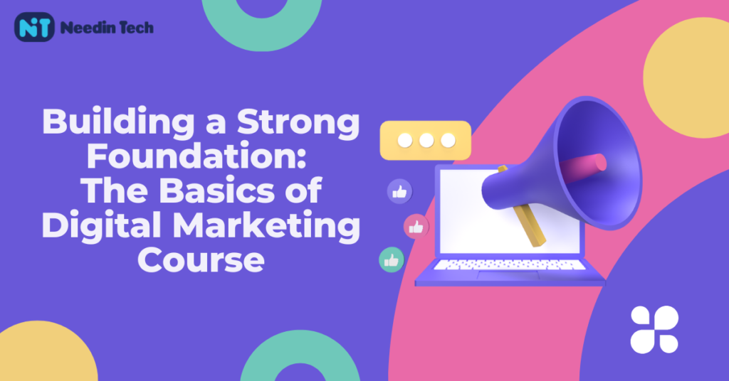 Building a Strong Foundation: The Basics of Digital Marketing Course