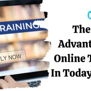 The Top Advantages of Online Training In Today’s World
